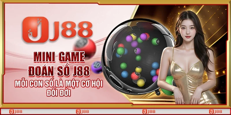 Mini game đoán số J88 - Mỗi con số là một cơ hội đổi đời