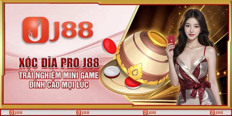 Xóc đĩa pro J88 - Trải nghiệm mini game đỉnh cao mọi lúc