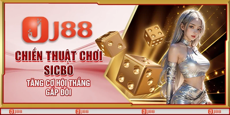 Chiến thuật chơi sicbo - Tăng cơ hội thắng gấp đôi