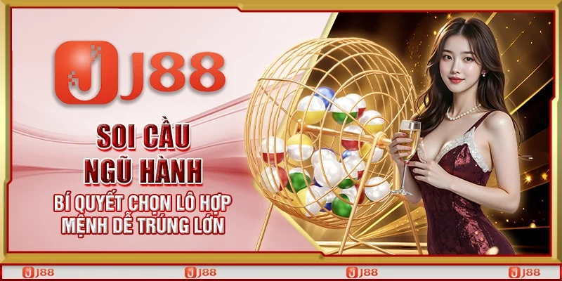 Soi cầu ngũ hành – Bí quyết chọn lô hợp mệnh dễ trúng lớn