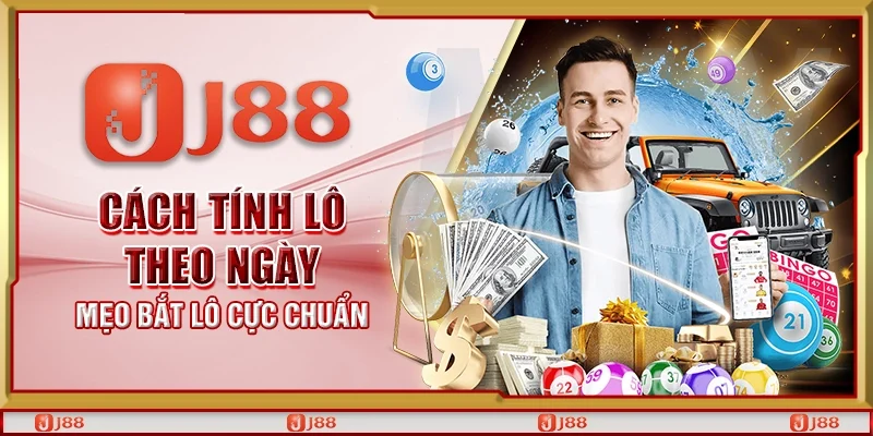 Cách tính lô theo ngày - Mẹo bắt lô cực chuẩn
