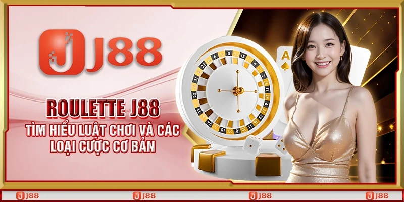 Roulette J88 - Tìm hiểu luật chơi và các loại cược cơ bản