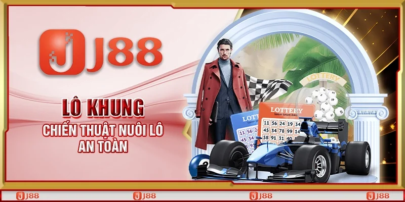 Lô khung - Chiến thuật nuôi lô an toàn