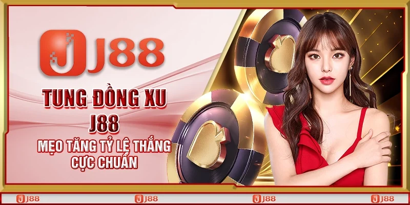 Tung đồng xu J88 - Mẹo tăng tỷ lệ thắng cực chuẩn