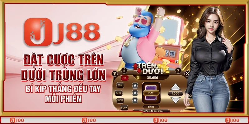 Đặt cược trên dưới trúng lớn – Bí kíp thắng đều tay mỗi phiên