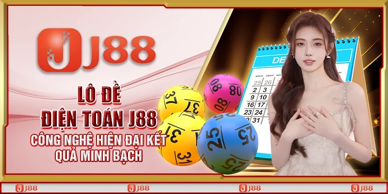 Lô đề điện toán J88 – Công nghệ hiện đại kết quả minh bạch
