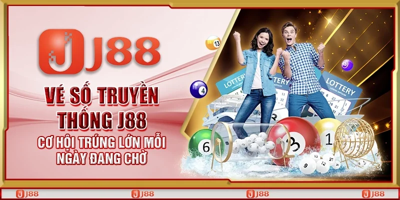 Vé số truyền thống J88 - Cơ hội trúng lớn mỗi ngày đang chờ