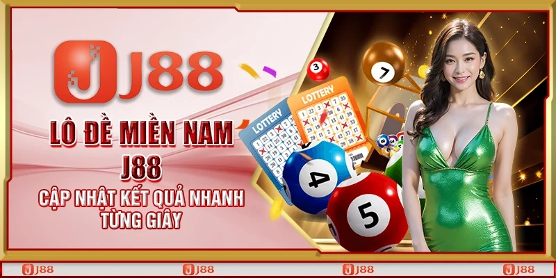 Lô đề miền nam J88 - Cập nhật kết quả nhanh từng giây
