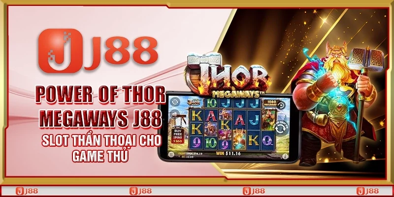 Power of Thor Megaways J88 – Slot thần thoại cho game thủ