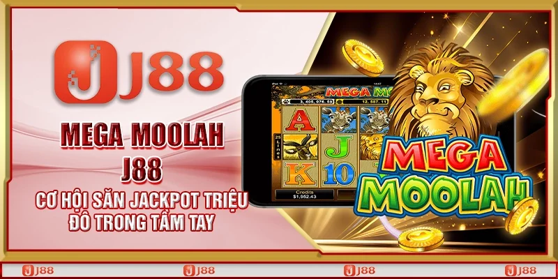 Mega moolah J88 - Cơ hội săn jackpot triệu đô trong tầm tay