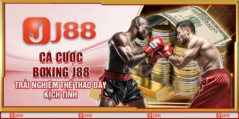 Cá cược boxing J88 - Trải nghiệm thể thao đầy kịch tính