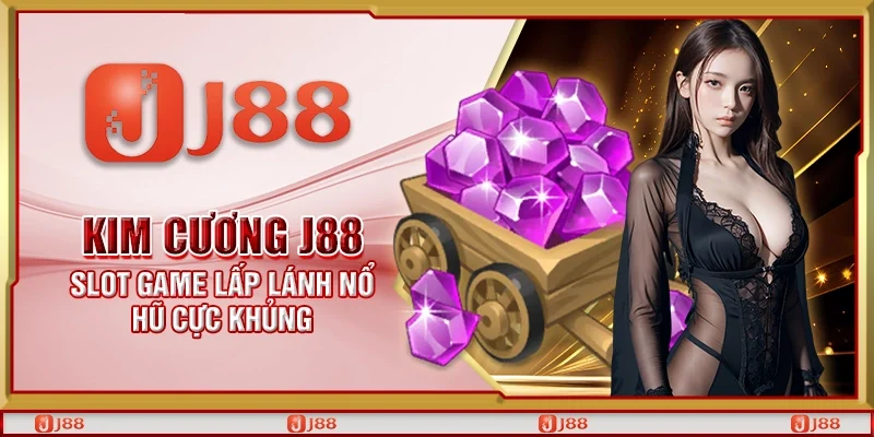 Kim cương J88 – Slot game lấp lánh nổ hũ cực khủng