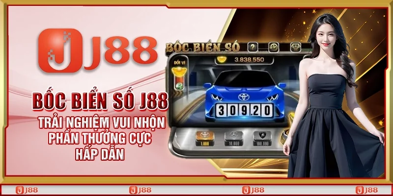 Bốc biển số J88 – Trải nghiệm vui nhộn phần thưởng cực hấp dẫn
