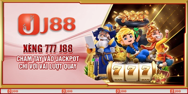 Xèng 777 J88 – Chạm tay vào jackpot chỉ với vài lượt quay
