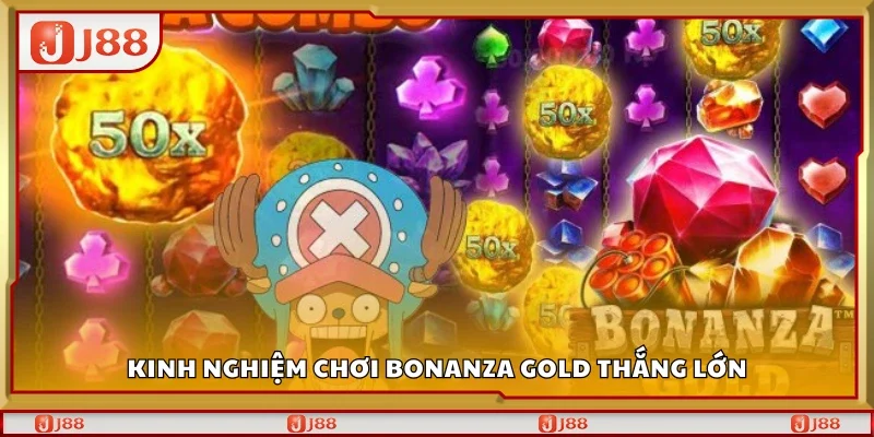 Các kinh nghiệm chơi Bonanza Gold thắng lớn