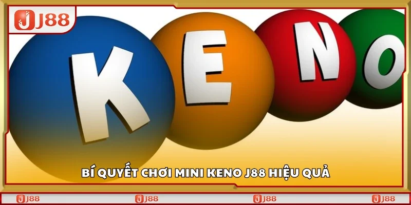 Chia sẻ bí quyết chơi Mini Keno J88 hiệu quả