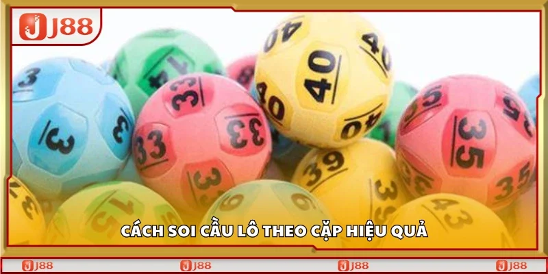 Hướng dẫn cách soi cầu lô theo cặp hiệu quả