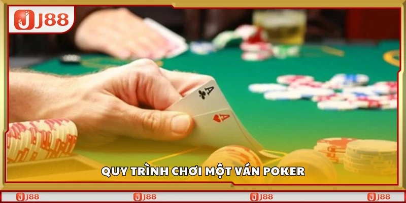 Khám phá quy trình chơi một ván Poker