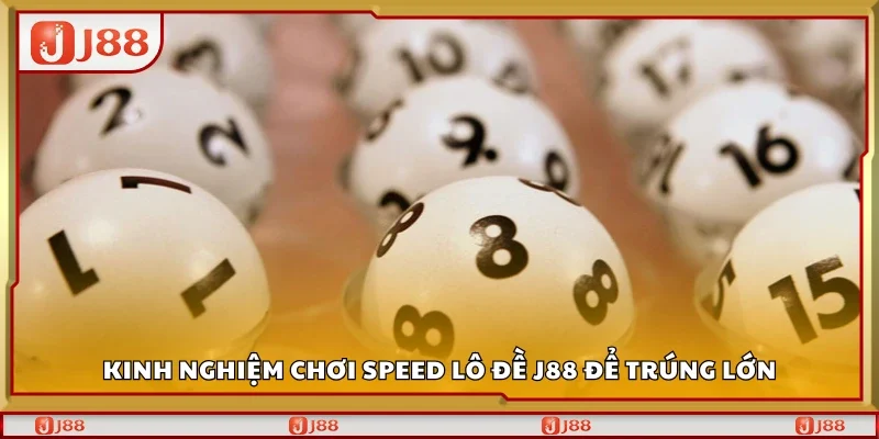 Kinh nghiệm chơi Speed lô đề J88 để trúng lớn