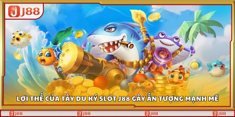 Lợi thế của Tây Du Ký Slot J88 gây ấn tượng mạnh mẽ
