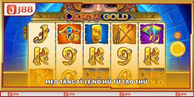 Mẹo tăng tỷ lệ nổ hũ từ cao thủ 