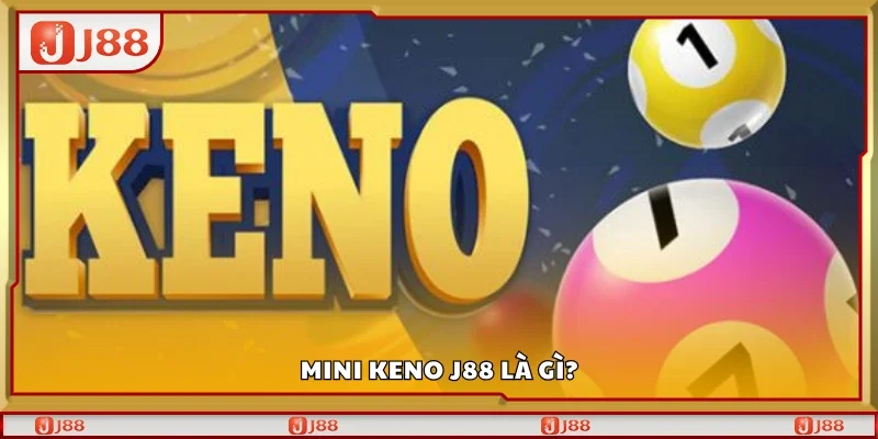 Mini Keno J88 là gì?