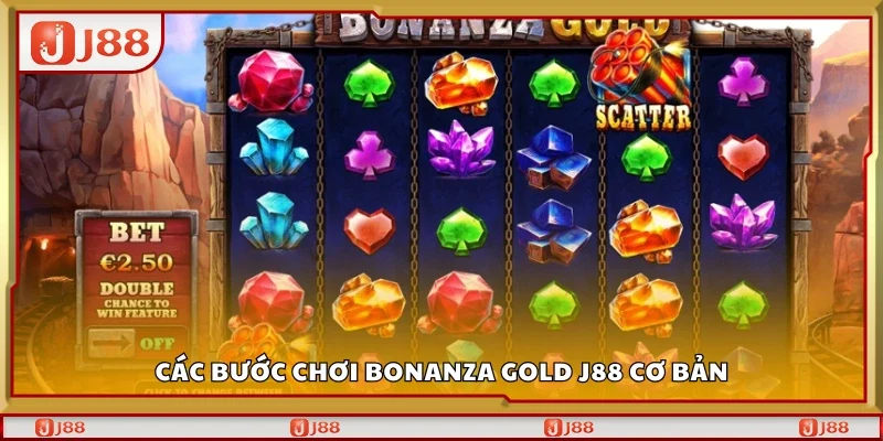 Quy trình chơi Bonanza Gold J88 cơ bản