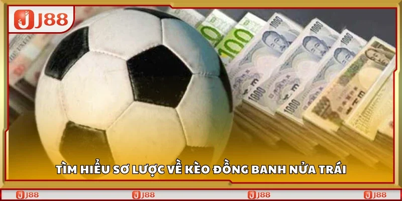 Sơ lược về kèo đồng banh nửa trái