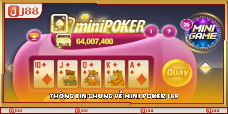 Thông tin chung về Mini Poker J88