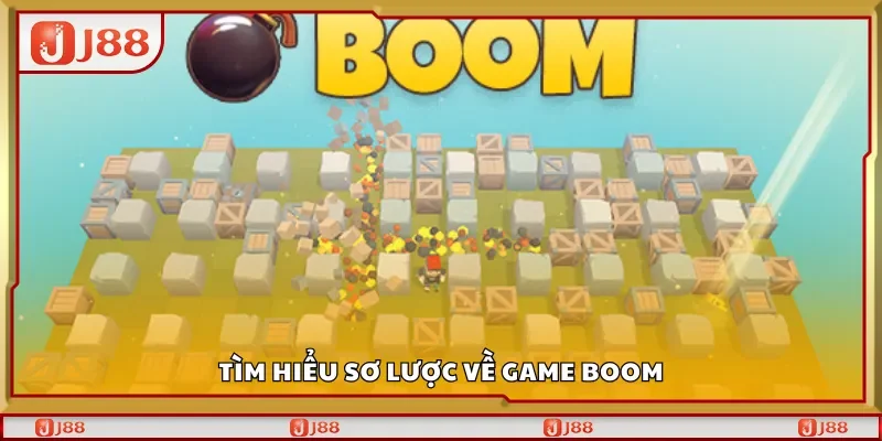 Tìm hiểu sơ lược về game Boom