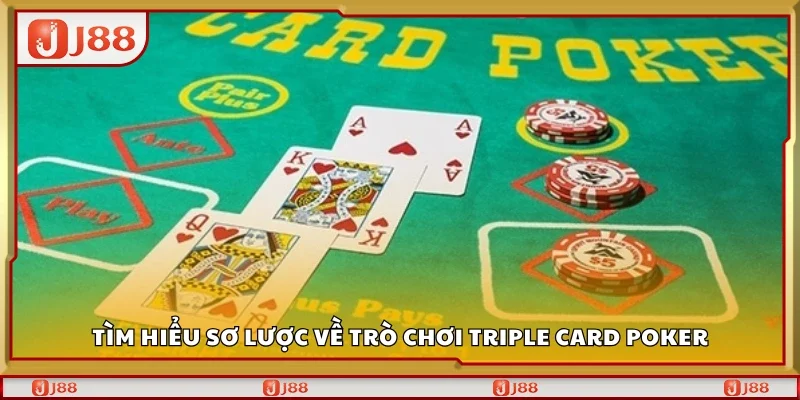 Tìm hiểu sơ lược về trò chơi triple card poker