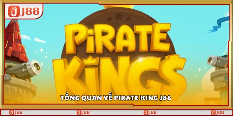 Tổng quan về Pirate King J88 