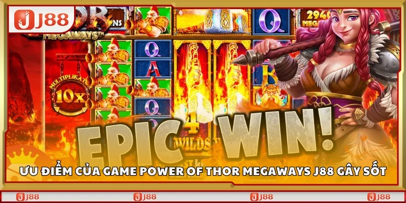 Ưu điểm của game Power of Thor Megaways J88 gây sốt