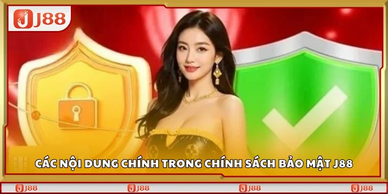 Nội dung chính trong chính sách bảo mật J88